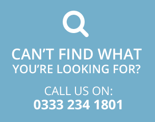 CAN’T FIND WHAT YOU’RE LOOKING FOR? CALL US ON: 0333 234 1801